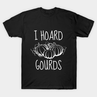 I Hoard Gourds T-Shirt